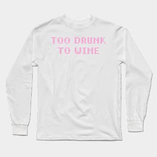 TOO DRUNK TO WINE - IN PINK - CARNIVAL CARIBANA TRINI PARTY DJ Long Sleeve T-Shirt